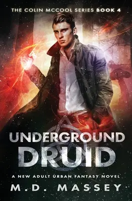 Druide souterrain : Un roman de fantaisie urbaine pour nouveaux adultes - Underground Druid: A New Adult Urban Fantasy Novel