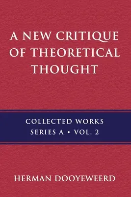 Une nouvelle critique de la pensée théorique, vol. 2 - A New Critique of Theoretical Thought, Vol. 2