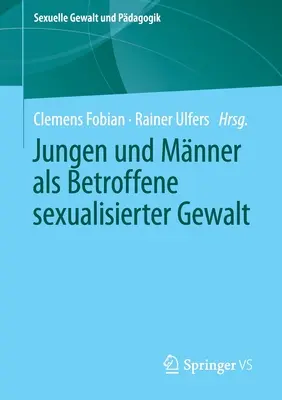 Jungen Und Mnner ALS Betroffene Sexualisierter Gewalt (en anglais) - Jungen Und Mnner ALS Betroffene Sexualisierter Gewalt