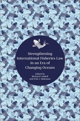 Renforcer le droit international de la pêche à l'ère des océans en mutation - Strengthening International Fisheries Law in an Era of Changing Oceans