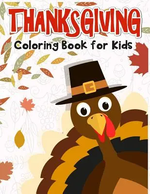 Livre de coloriage de Thanksgiving pour les enfants : 50 pages de coloriage de Thanksgiving pour les enfants. - Thanksgiving Coloring Book for Kids: 50 Thanksgiving coloring pages for kids.