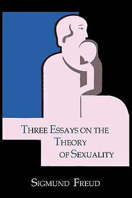 Trois essais sur la théorie de la sexualité - Three Essays on the Theory of Sexuality