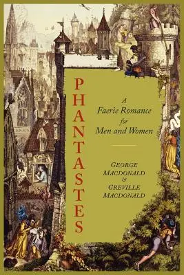 Phantastes : Un roman de fées pour hommes et femmes [Édition illustrée] - Phantastes: A Faerie Romance for Men and Women [Illustrated Edition]