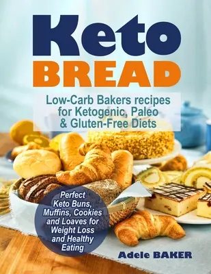 Keto Bread : Recettes de boulangerie à faible teneur en glucides pour les régimes cétogènes, paléo et sans gluten. Des pains, des muffins, des biscuits et des pains parfaits pour les régimes cétogènes, paléo et sans gluten. - Keto Bread: Low-Carb Bakers recipes for Ketogenic, Paleo, & Gluten-Free Diets. Perfect Keto Buns, Muffins, Cookies and Loaves for