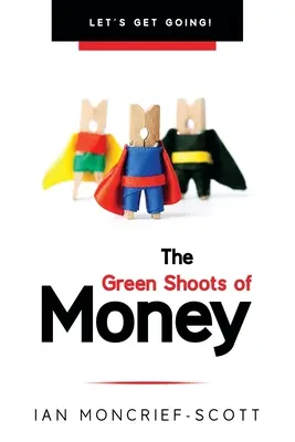 Les pousses vertes de l'argent : C'est parti ! - The Green Shoots of Money: Let's Get Going!