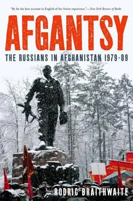Afgantsy : Les Russes en Afghanistan 1979-89 - Afgantsy: The Russians in Afghanistan 1979-89