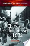 La loi d'exclusion des Chinois de 1882 - The Chinese Exclusion Act of 1882