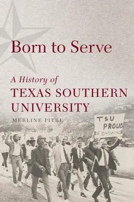 Né pour servir, 14 : Une histoire de l'Université du Texas Sud - Born to Serve, 14: A History of Texas Southern University