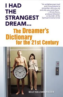 J'ai fait un rêve étrange... : Le dictionnaire du rêveur au XXIe siècle - I Had the Strangest Dream...: The Dreamer's Dictionary for the 21st Century