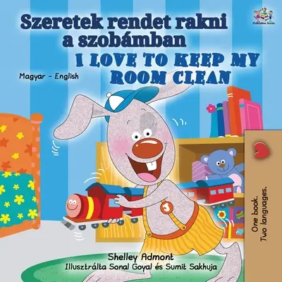 J'aime garder ma chambre propre (livre bilingue hongrois-anglais pour enfants) - I Love to Keep My Room Clean (Hungarian English Bilingual Book for Kids)