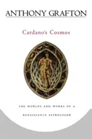 Le cosmos de Cardano : Les mondes et les œuvres d'un astrologue de la Renaissance - Cardano's Cosmos: The Worlds and Works of a Renaissance Astrologer