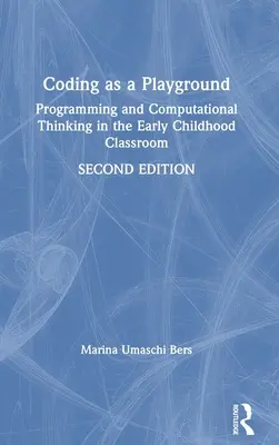 Le codage comme terrain de jeu : La programmation et la pensée informatique dans les classes de la petite enfance - Coding as a Playground: Programming and Computational Thinking in the Early Childhood Classroom