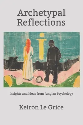 Réflexions archétypales : Insights and Ideas from Jungian Psychology (Réflexions archétypales : idées et perspectives de la psychologie jungienne) - Archetypal Reflections: Insights and Ideas from Jungian Psychology