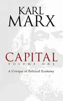 Le Capital, premier volume : Critique de l'économie politique - Capital, Volume One: A Critique of Political Economy