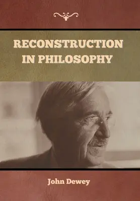 La reconstruction de la philosophie - Reconstruction in Philosophy