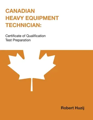 Technicien canadien d'équipement lourd : Préparation à l'épreuve du certificat de qualification professionnelle - Canadian Heavy Equipment Technician: Certificate of Qualification Test Preparation