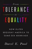 De la tolérance à l'égalité : comment les élites ont amené l'Amérique au mariage homosexuel - From Tolerance to Equality: How Elites Brought America to Same-Sex Marriage