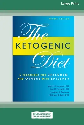 Régime cétogène : Un traitement pour les enfants et autres épileptiques, 4e édition (16pt Large Print Edition) - Ketogenic Diet: A Treatment for Children and Others with Epilepsy, 4th Edition (16pt Large Print Edition)