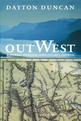 L'Ouest : Un voyage à travers l'Amérique de Lewis et Clark - Out West: A Journey Through Lewis and Clark's America