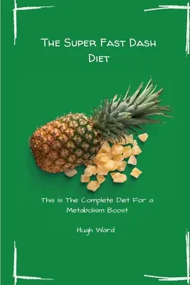 Le régime Dash super rapide : Le régime complet pour stimuler le métabolisme - The Super Fast Dash Diet: This Is The Complete Diet For a Metabolism Boost