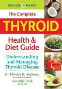 Le guide complet de la santé thyroïdienne et de l'alimentation : Comprendre et gérer la maladie thyroïdienne - The Complete Thyroid Health and Diet Guide: Understanding and Managing Thyroid Disease