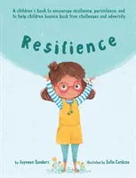 Résilience : Un livre pour encourager la résilience et la persévérance et pour aider les enfants à rebondir face aux défis et à l'adversité. - Resilience: A book to encourage resilience, persistence and to help children bounce back from challenges and adversity