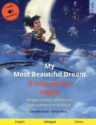 Mon plus beau rêve - Il mio pi bel sogno (anglais - italien) : Livre d'images bilingue pour enfants, avec livre audio à télécharger - My Most Beautiful Dream - Il mio pi bel sogno (English - Italian): Bilingual children's picture book, with audiobook for download