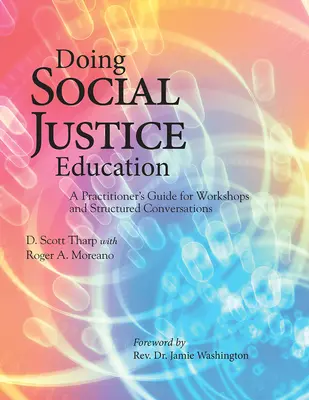 Faire de l'éducation à la justice sociale : Guide du praticien pour les ateliers et les conversations structurées - Doing Social Justice Education: A Practitioner's Guide for Workshops and Structured Conversations