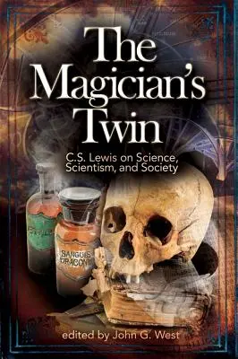 Le jumeau du magicien : C. S. Lewis sur la science, le scientisme et la société - The Magician's Twin: C. S. Lewis on Science, Scientism, and Society