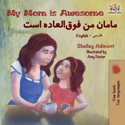 Ma maman est géniale : Livre bilingue anglais-farsi - My Mom is Awesome: English Farsi Bilingual Book