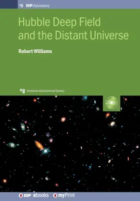 Le champ profond Hubble et l'univers lointain : L'univers primitif révélé - Hubble Deep Field and the Distant Universe: The Early Universe Revealed