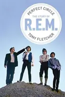 Le cercle parfait : L'histoire de R.E.M. - Perfect Circle: The Story of R.E.M