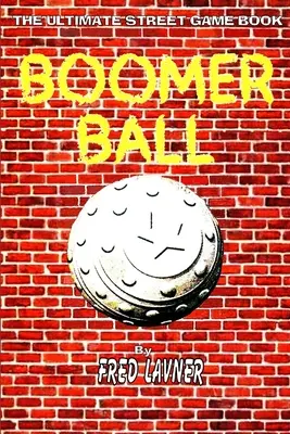 Boomer Ball : Le livre ultime du jeu de rue - Boomer Ball: The Ultimate Street Game Book