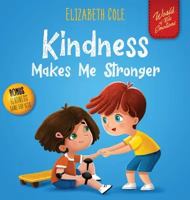 La gentillesse me rend plus fort : Livre pour enfants sur la magie de la gentillesse, de l'empathie et du respect (World of Kids Emotions) - Kindness Makes Me Stronger: Children's Book about Magic of Kindness, Empathy and Respect (World of Kids Emotions)