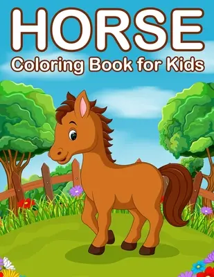 Livre de coloriage sur les chevaux pour les enfants : Livre de coloriage sur les chevaux et les poneys pour les enfants de 4 à 8 ans - Horses Coloring Book for Kids: Jumbo Horse and Pony Coloring Book for Kids Ages 4-8