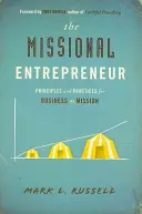 L'entrepreneur missionnaire : Principes et pratiques de l'entreprise en tant que mission - The Missional Entrepreneur: Principles and Practices for Business as Mission