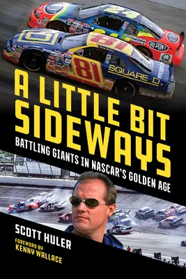 Un peu de côté : La lutte contre les géants à l'âge d'or de la Nascar - A Little Bit Sideways: Battling Giants in Nascar's Golden Age