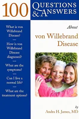 100 questions-réponses sur la maladie de von Willebrand - 100 Q&as about Von Willebrand Disease