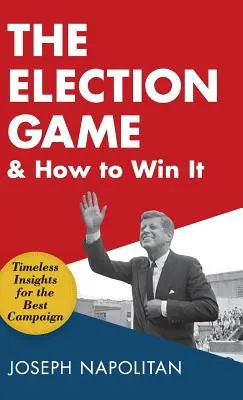 Le jeu des élections et comment le gagner - The Election Game and How to Win It