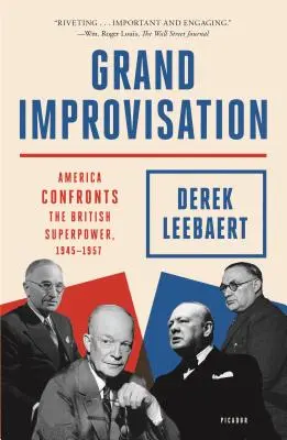 Grande Improvisation : L'Amérique face à la superpuissance britannique, 1945-1957 - Grand Improvisation: America Confronts the British Superpower, 1945-1957