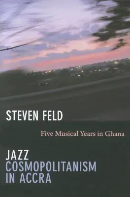 Le cosmopolitisme du jazz à Accra : Cinq années musicales au Ghana - Jazz Cosmopolitanism in Accra: Five Musical Years in Ghana