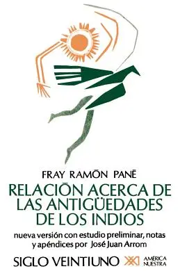 Relacion Acerca de las Antiguedades de los Indios : Le premier traité écrit en Amérique - Relacion Acerca de las Antiguedades de los Indios: El Primer Tratado Escritio en America