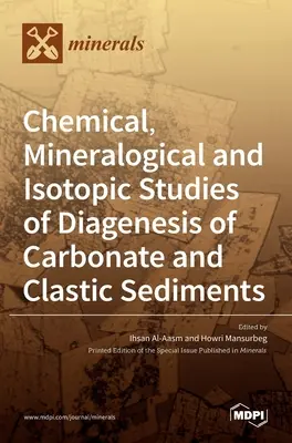 Études chimiques, minéralogiques et isotopiques de la diagenèse des sédiments carbonatés et clastiques - Chemical, Mineralogical and Isotopic Studies of Diagenesis of Carbonate and Clastic Sediments