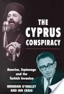 La conspiration de Chypre : L'Amérique, l'espionnage et l'invasion turque - The Cyprus Conspiracy: America, Espionage and the Turkish Invasion