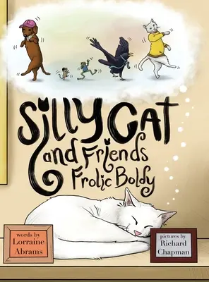 Silly Cat and Friends Frolic Boldly (Le chat idiot et ses amis s'amusent hardiment) - Silly Cat and Friends Frolic Boldly