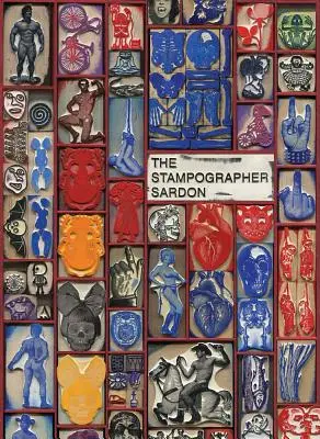 Vincent Sardon : Le Stampographe - Vincent Sardon: The Stampographer