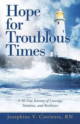 L'espoir pour les temps difficiles : Un voyage de 40 jours de courage, d'endurance et de résilience - Hope for Troublous Times: A 40-Day Journey of Courage, Stamina, and Resilience