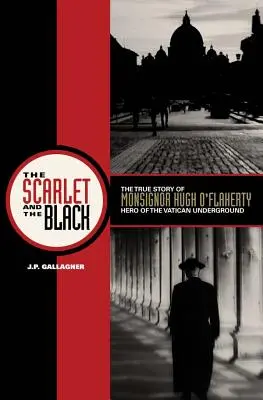 L'écarlate et le noir : L'histoire vraie de Monseigneur Hugh O'Flaherty, héros de la clandestinité au Vatican - The Scarlet and the Black: The True Story of Monsignor Hugh O'Flaherty, Hero of the Vatican Underground