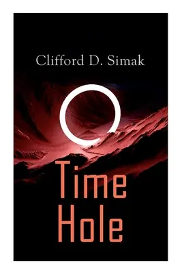 Time Hole : Time Travel Stories by Clifford D. Simak : Project Mastodon, Second Childhood - Time Hole: Time Travel Stories by Clifford D. Simak: Project Mastodon, Second Childhood