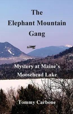 Le gang d'Elephant Mountain - Mystère au lac Moosehead dans le Maine - The Elephant Mountain Gang - Mystery at Maine's Moosehead Lake